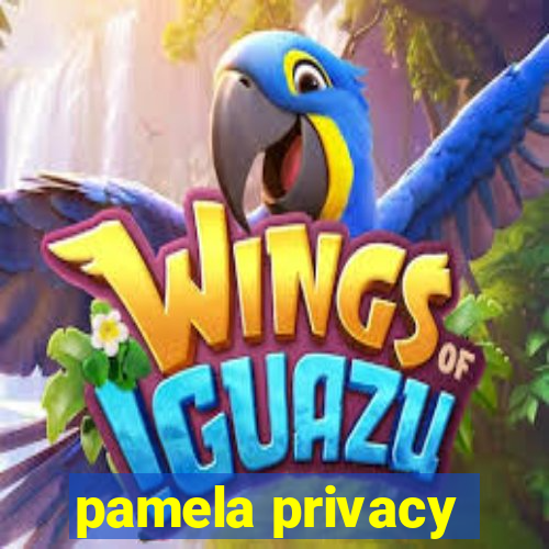 pamela privacy